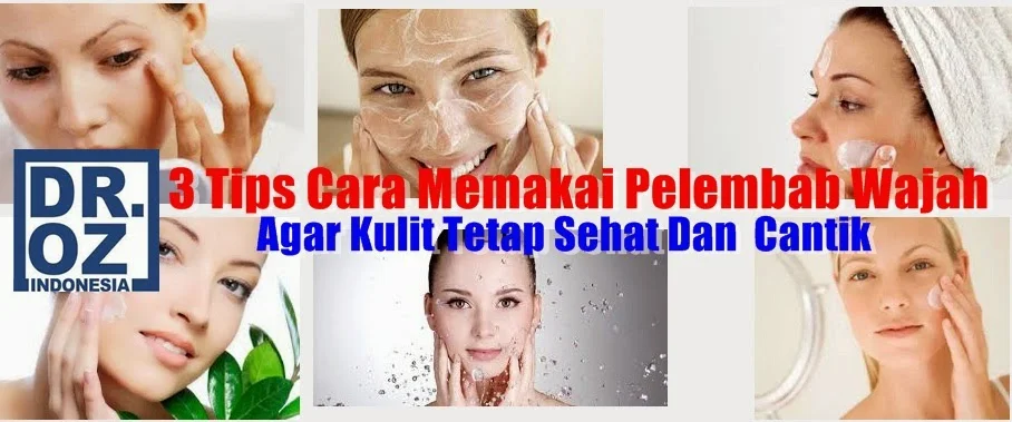  resep tips memakai pelembab, tips memakai pelembab rumah