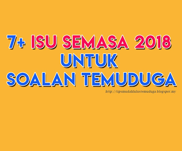 7+ Isu Semasa 2019 Untuk Soalan Temuduga : Temuduga