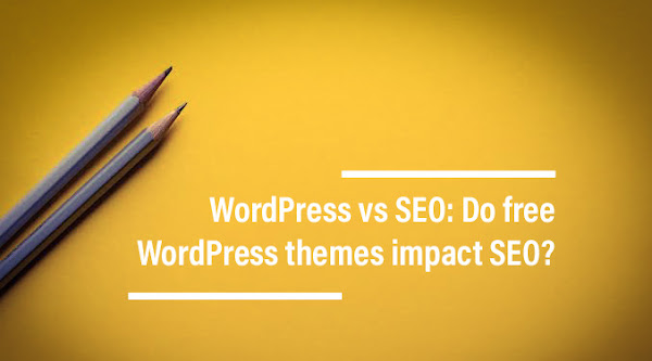 WordPress vs SEO: Do free WordPress themes impact SEO?