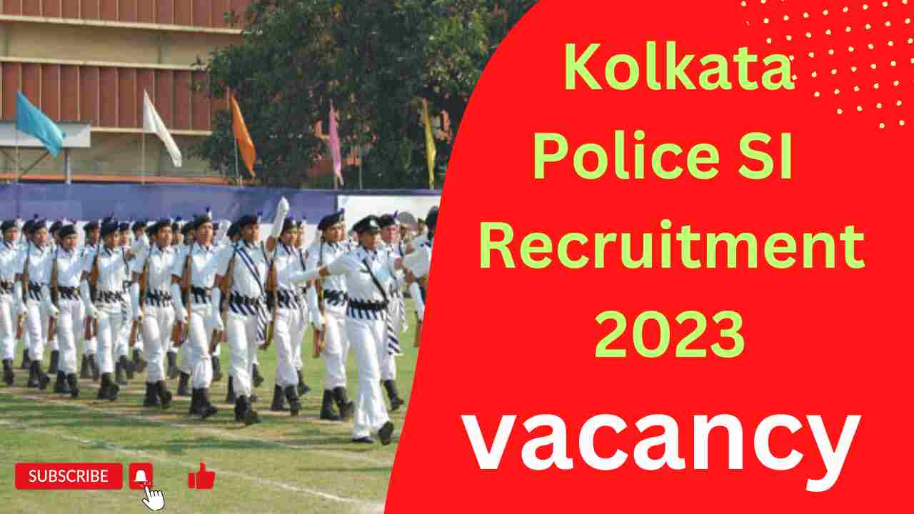 Kolkata Police SI Recruitment 2023: Complete Information Guide