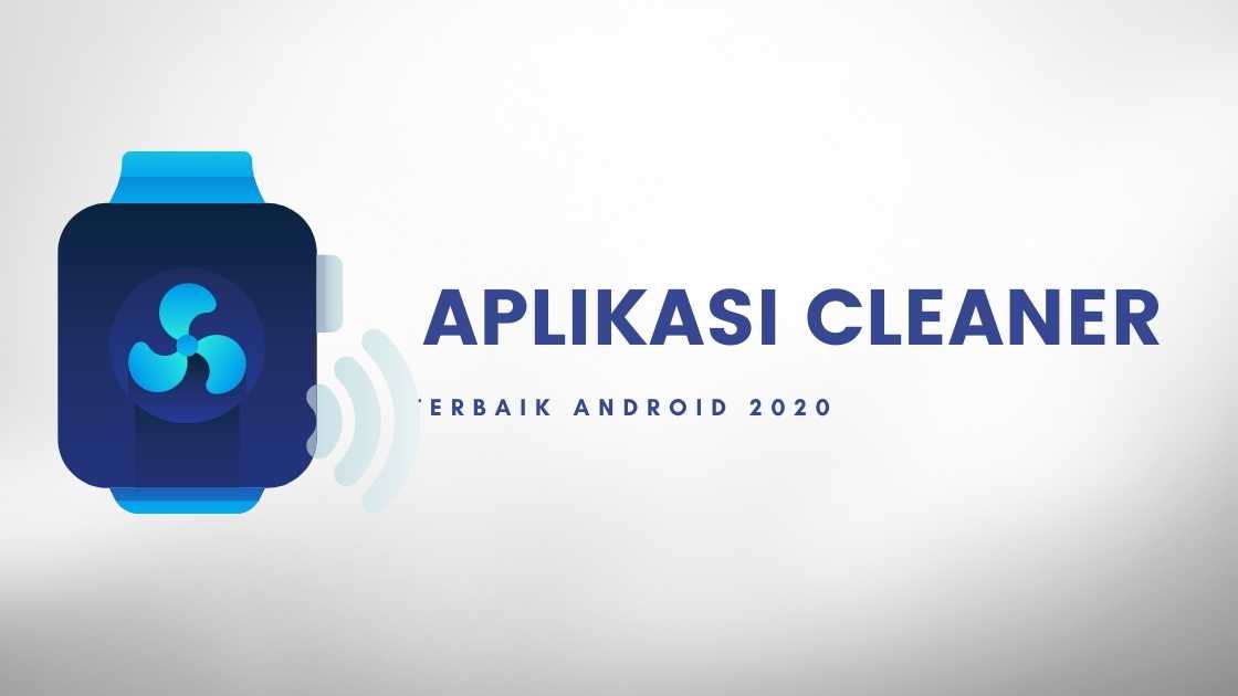√ 7 Aplikasi Cleaner Android Terbaik 2021, Tanpa Iklan! | Renovasi Otak