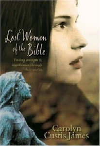 Lost Women of the Bible: Finding Strength & Significance Through Their Stories