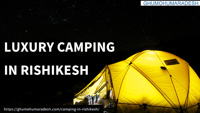 luxury camping in rishikesh