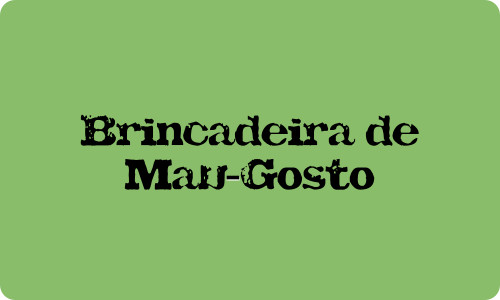 Imagem com as bordas arredondadas, fundo verde e o título do livro em preto no centro "Brincadeira de Mau-Gosto"