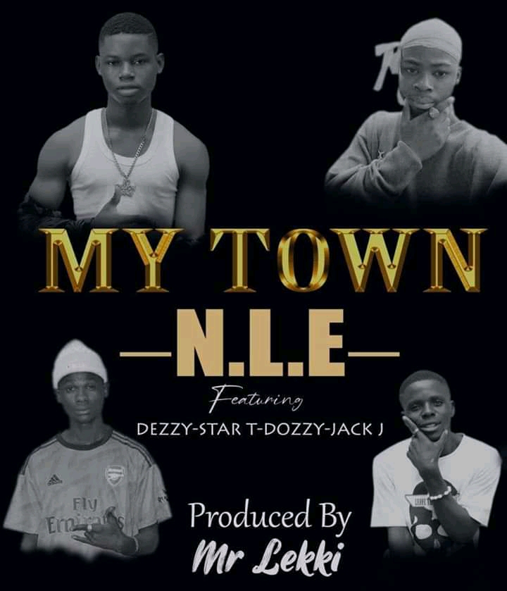 [Music] N.L.E ft. Dezzy, Star T, Dozzy & Jack J - My town (Prod. By mr. Lekki) #hypebenue