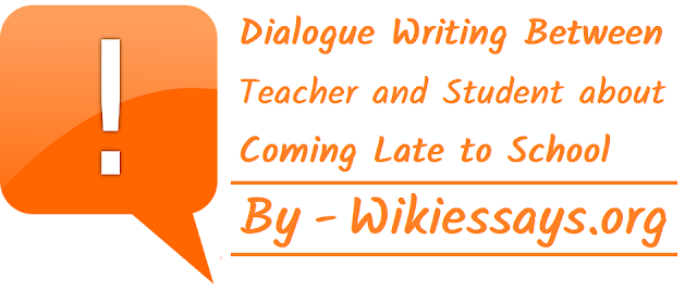 Dialogue Writing Between Teacher and Student about Coming Late to School