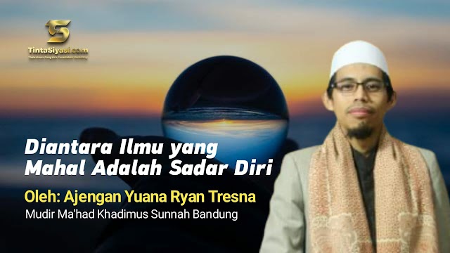 Di Antara Ilmu yang Mahal Adalah Sadar Diri