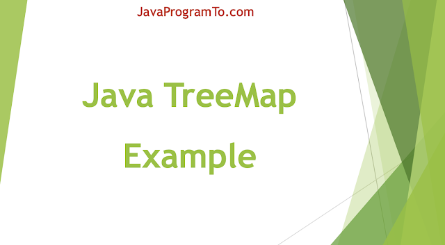 TreeMap in Java with Example (ascending or descending or reverse order)