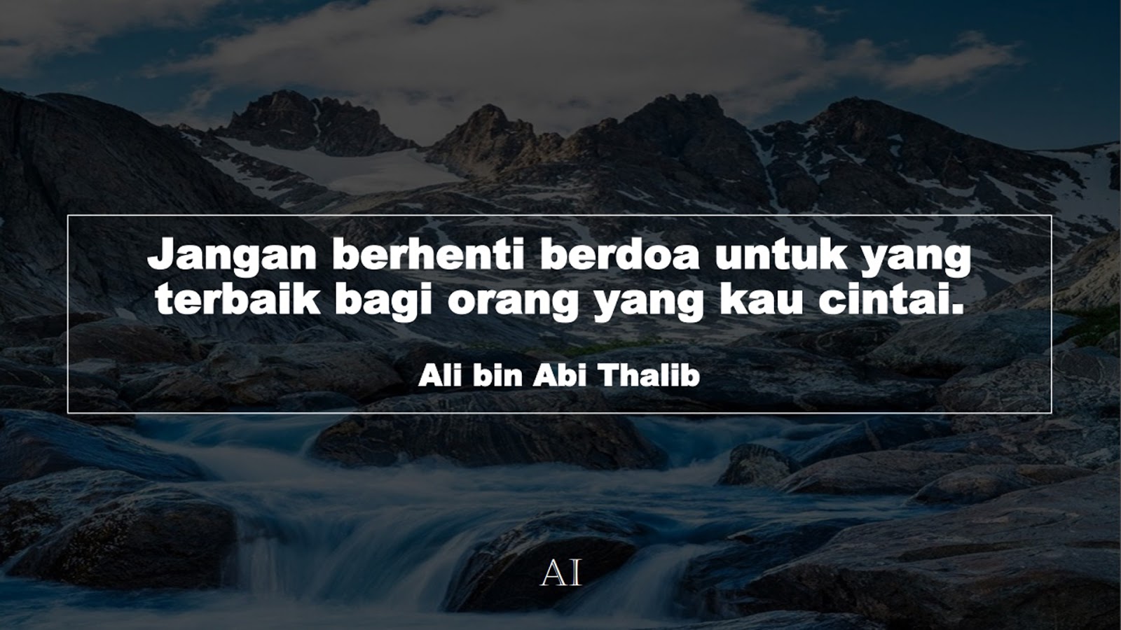 Wallpaper Kata Bijak Ali bin Abi Thalib  (Jangan berhenti berdoa untuk yang terbaik bagi orang yang kau cintai.)