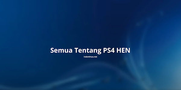 Apa itu PS4 HEN Serta Kelebihan dan Kekurangannya