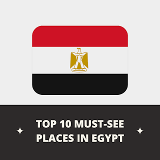 "Top 10 Must-See Places in Egypt: A Guide to Exploring Ancient History and Natural Wonders"