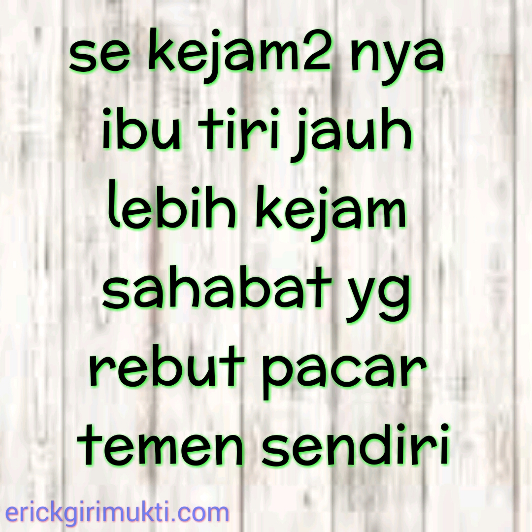 Kata Nyindir Orang Yang Rebut Pacar Teman Sendiri Erick Girimukti