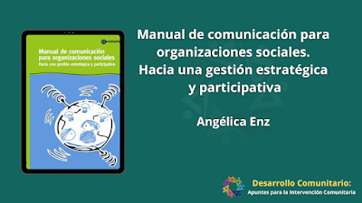 Manual de comunicación para organizaciones sociales. Hacia una gestión estratégica y participativa - Angélica Enz [PDF] 