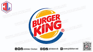 Lowongan Kerja Crew Part Time Burger King CSB Mall Cirebon