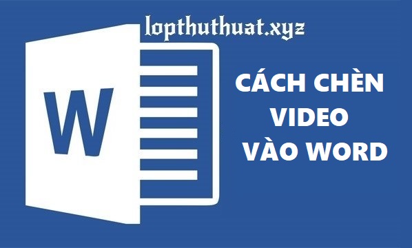 Cách chèn Video vào Word