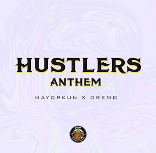Alabosi music: Dremo x Mayorkun – Hustlers Anthem