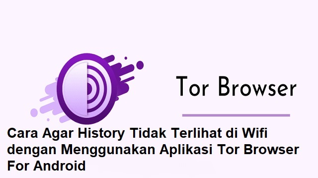 Cara Agar History Tidak Terlihat di Wifi