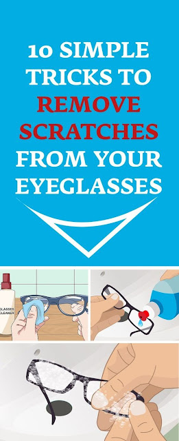 10 Simple Tricks to Remove Scratches from Your Eyeglasses