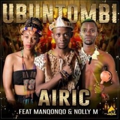 (World Music) Airic - Ubuntombi (feat. Manqonqo & Nolly M) (2019) 