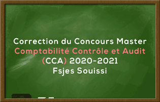 Correction du Concours Master Comptabilité Contrôle Audit (CCA) 2020-2021 - Fsjes Souissi