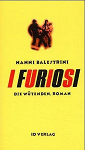 I Furiosi /Die Wütenden: Roman