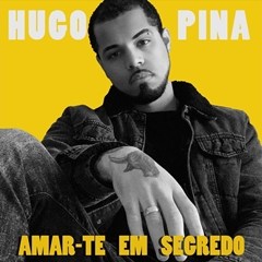 Hugo Pina - Amar-Te Em Segredo (2019)