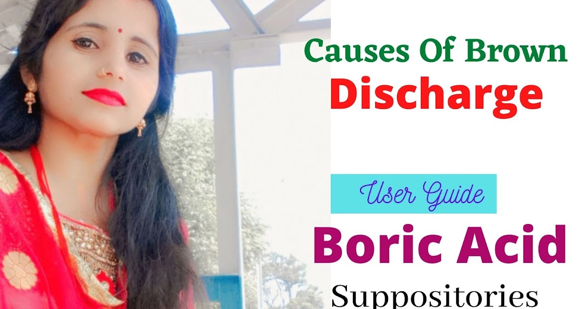  Causes of Brown Discharge with Boric Acid - DGS Health 