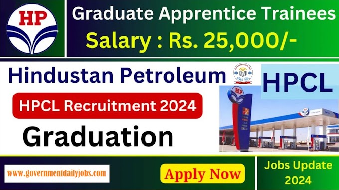 HPCL GRADUATE APPRENTICE TRAINEES RECRUITMENT 2024 APPLY ONLINE FOR VARIOUS POSTS   