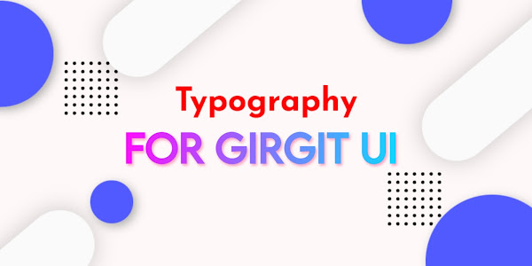 Typography and documentation for Girgit ui