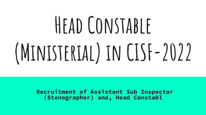 Head Constable (Ministerial) in CISF-2022  Apply Online | Recruitment 2022 