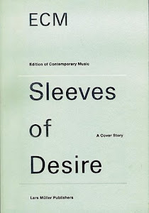 Ecm: Sleeves of Desire : A Cover Story (Edition of Contemporary Music Sleeves of Desire : A Cover Story)