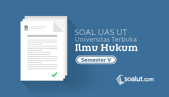 Soal Ujian UT Ilmu Hukum Semester 5