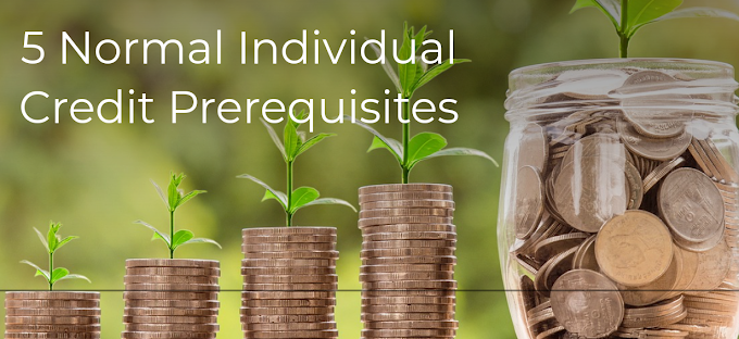 5 Normal Individual Credit Prerequisites