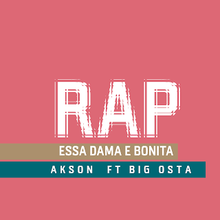 Akson kunweko ft Big Osta - Essa Dama e Bonita