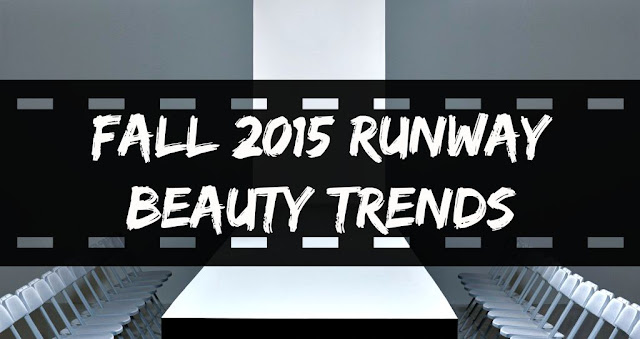 Fall 2015 Runway Beauty Trends