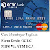 Cara Membayar Tagihan Kartu Kredit OCBC NIPS Via ATM BCA