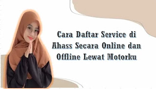 Cara Daftar Service di Ahass Secara Online dan Offline Lewat Motorku