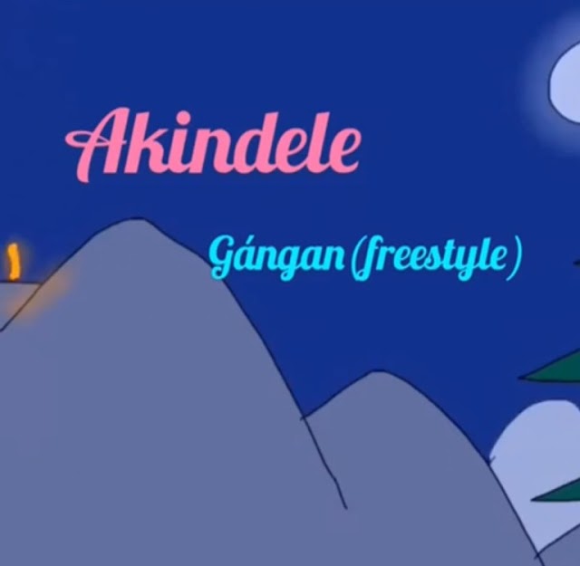 MUSIC: Akindele - Gangan(Freestyle)