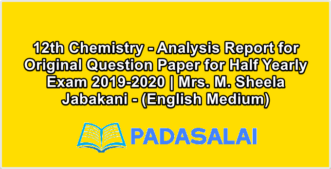 12th Chemistry - Analysis Report for Original Question Paper for Half Yearly Exam 2019-2020 | Mrs. M. Sheela Jabakani - (English Medium)