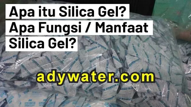 apa itu silica gel, silica gel adalah, fungsi silica gel, manfaat silica gel, kegunaan silica gel, harga silica gel, jual silica gel, beli silica gel