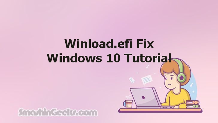 Fixing the Winload.efi Error on Windows 10: A Comprehensive Guide
