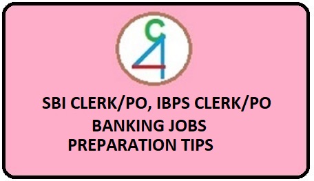 SBI Clerk/PO, IBPS Clerk/PO and other banking exams preparation tips