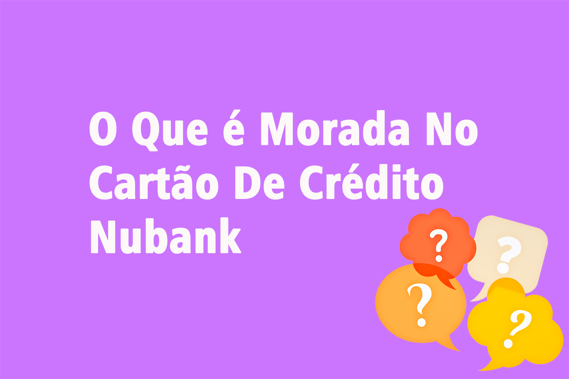 O Que é Morada No Cartão De Crédito Nubank?