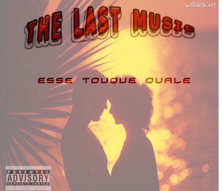 The last Music- esse touque e quale [ DOWNLOAD MP3 2016]
