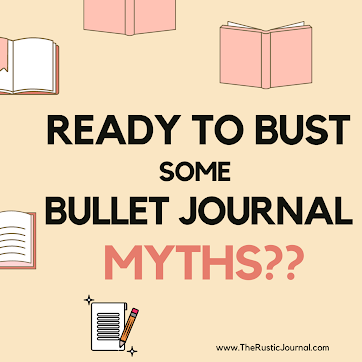 Ready to Bust some Bullet Journal Myths??
