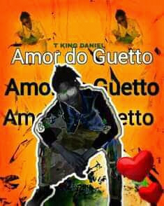 T King Daniel - Amor Do Guetto