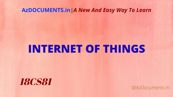  INTERNET OF THINGS (18CS81)