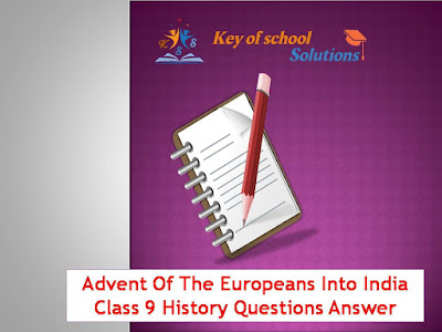 Class 9 Chapter 1 History |Advent Of The European Into India- Questions Answers |PDF Notes |