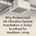 Why Professional Air Filtration System Installation in Dubai Is a Must for Healthier Living