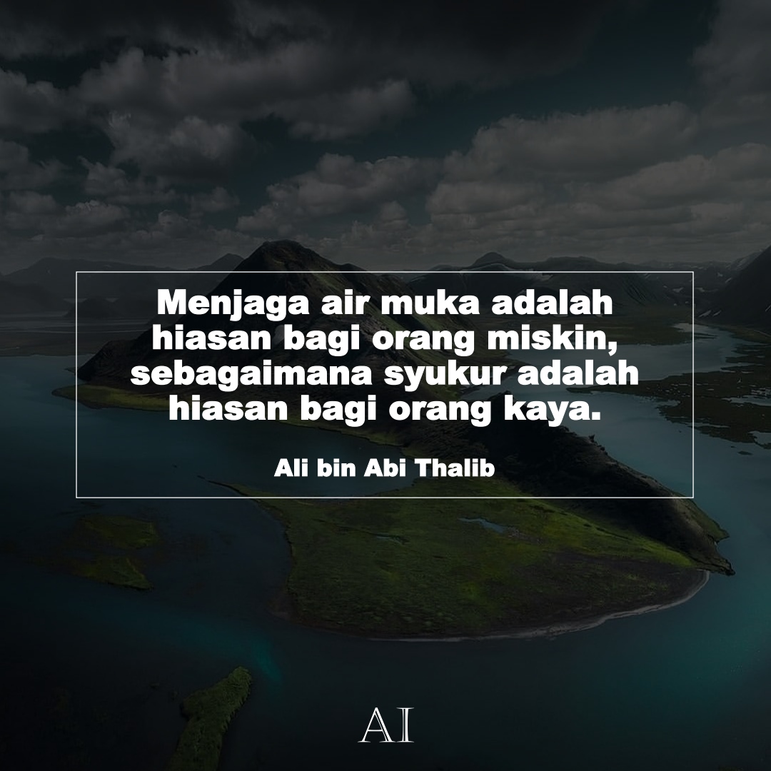 Wallpaper Kata Bijak Ali bin Abi Thalib  (Menjaga air muka adalah hiasan bagi orang miskin, sebagaimana syukur adalah hiasan bagi orang kaya.)